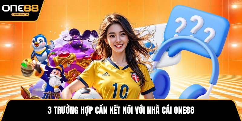 Liên Hệ ONE88 - Cầu Nối Hỗ Trợ Chuyên Nghiệp Mọi Lúc - tavip.buzz