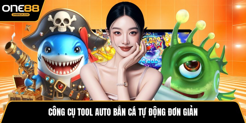 Tool Bắn Cá Là Như Nào? Giải Đáp Chi Tiết Tại ONE88 - tavip.buzz