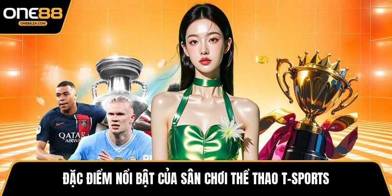 T-Sports – Xu Hướng Giải Trí Thể Thao Mới Nhất ONE88 - tavip.buzz