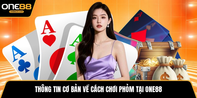 Cách Chơi Phỏm - Tinh Hoa Bài Việt Đỉnh Cao Tại ONE88 - tavip.buzz
